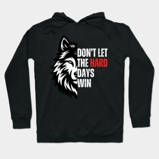 Don't Let The Hard Days Win Hoodie